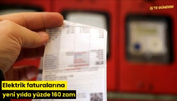 Elektrik faturalarına yeni yılda yüzde 160 zam