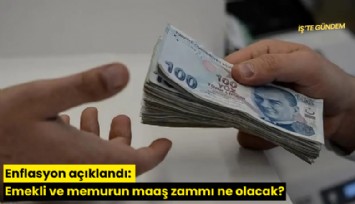 Enflasyon açıklandı: Emekli ve memurun maaş zammı ne olacak?