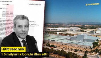 Hitit Seramik 1.5 milyarlık borçla iflas etti!