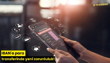 IBAN'a para transferinde yeni zorunluluk!