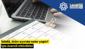 İMMİB, Ekim ayında neler yaptı? İşte önemli etkinlikler
