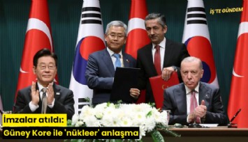 İmzalar atıldı: Güney Kore ile 'nükleer' anlaşma
