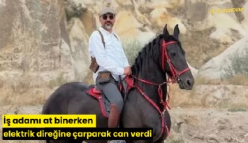 İş adamı at binerken elektrik direğine çarparak can verdi