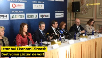 İstanbul Ekonomi Zirvesi: Dert varsa çözüm de var!