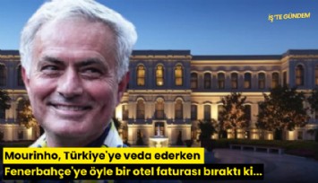 Mourinho, Türkiye'ye veda ederken Fenerbahçe'ye öyle bir otel faturası bıraktı ki...