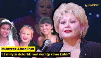 Muazzez Abacı'nın 1.2 milyar dolarlık mal varlığı kime kaldı?