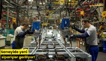 Sanayide yeni siparişler geriliyor!