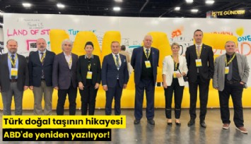 Türk doğal taşının hikayesi ABD'de yeniden yazılıyor!
