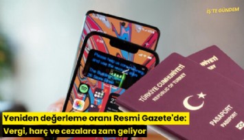 Yeniden değerleme oranı Resmi Gazete'de: Vergi, harç ve cezalara zam geliyor