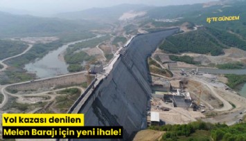 Yol kazası denilen Melen Barajı için yeni ihale!