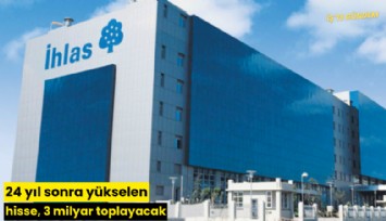 24 yıl sonra yükselen hisse, 3 milyar toplayacak