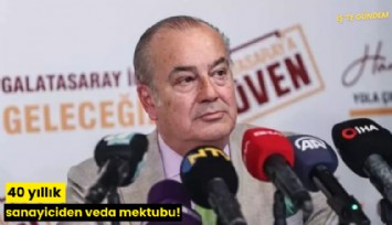 40 yıllık sanayiciden veda mektubu!