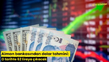 Alman bankasından dolar tahmini: O tarihte 62 liraya çıkacak