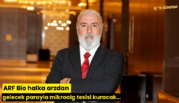 ARF Bio halka arzdan gelecek parayla mikroalg tesisi kuracak