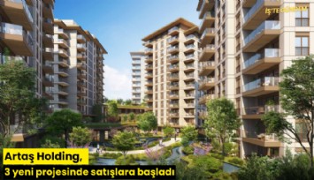 Artaş Holding, 3 yeni projesinde satışlara başladı