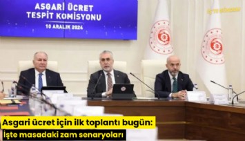Asgari ücret için ilk toplantı bugün: İşte masadaki zam senaryoları