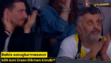 Bahis soruşturmasının kilit ismi Ersen Dikmen kimdir?
