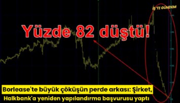 Borlease'te büyük çöküşün perde arkası: Şirket, Halkbank'a yeniden yapılandırma başvurusu yaptı