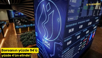 Borsanın yüzde 94'ü yüzde 4'ün elinde!
