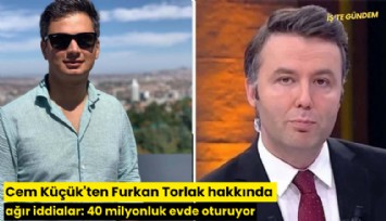 Cem Küçük'ten Furkan Torlak hakkında ağır iddialar: 40 milyonluk evde oturuyor