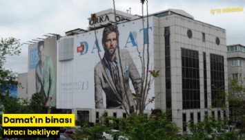 Damat'ın binası kiracı bekliyor