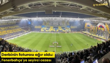 Derbinin faturası ağır oldu: Fenerbahçe'ye seyirci cezası