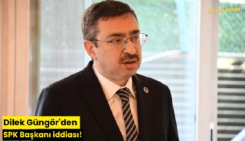 Dilek Güngör'den SPK Başkanı iddiası!