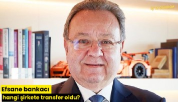 Efsane bankacı hangi şirkete transfer oldu?