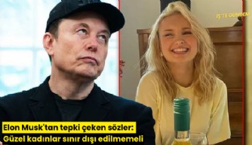 Elon Musk'tan tepki çeken sözler: Güzel kadınlar sınır dışı edilmemeli