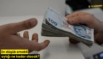 En düşük emekli aylığı ne kadar olacak?