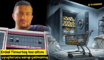 Erdal Timurtaş toz altını uyuşturucu sanıp çalmamış