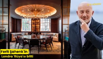 Ferit Şahenk'in Londra 'Rüya'sı bitti