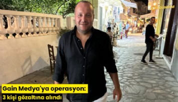 Gain Medya'ya operasyon: TMSF kayyum olarak atandı, 3 kişi gözaltına alındı