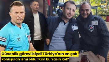 Güvenlik görevlisiydi Türkiye'nın en çok konuşulan ismi oldu! Kim bu Yasin Kol?