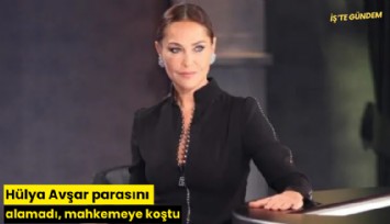 Hülya Avşar parasını alamadı, mahkemeye koştu