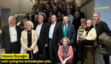 Hüsnü Özyeğin eski çalışma arkadaşlarıyla