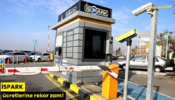 İSPARK ücretlerine rekor zam!