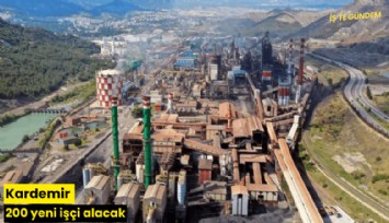 Kardemir 200 yeni işçi alacak