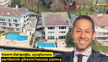 Kasım Garipoğlu, uyuşturucu partilerinin şifresini havuza yazmış