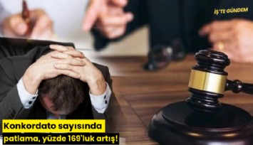 Konkordato sayısında patlama, yüzde 169'luk artış!