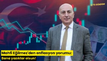 Mahfi Eğilmez'den enflasyon yorumu: Bana yazıklar olsun!