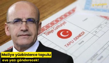 Maliye yüzbinlerce tapulu eve yazı gönderecek!