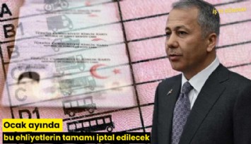 Ocak ayında bu ehliyetlerin tamamı iptal edilecek