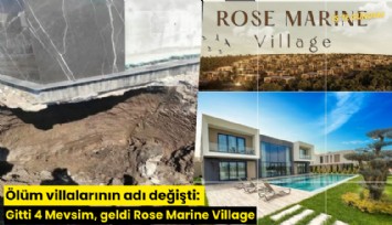 Ölüm villalarının adı değişti: Gitti 4 Mevsim, geldi Rose Marine Village