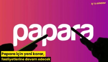 Papara için yeni karar, faaliyetlerine devam edecek