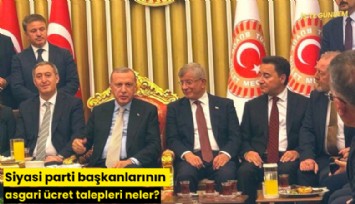 Siyasi parti başkanlarının asgari ücret talepleri neler?