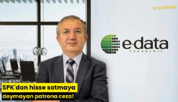 SPK'dan hisse satmaya doymayan patrona ceza!