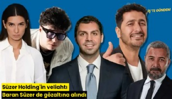 Süzer Holding'in veliahtı Baran Süzer de gözaltına alındı