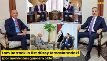 Tom Barrack'ın üst düzey temaslarındaki spor ayakkabısı gündem oldu
