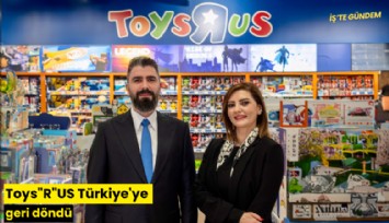 Toys'R'US Türkiye'ye geri döndü